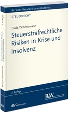 Bernadett Duda, Bernadette Duda, Jens M Schmittmann, Jens M. Schmittmann - Steuerstrafrechtliche Risiken in Krise und Insolvenz