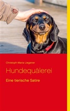 Christoph-Maria Liegener - Hundequälerei