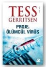 Tess Gerritsen - Proje Ölümcül Virüs