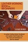 Luke Byrd - Leather Working Book for Beginners