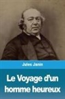 Jules Janin - Le Voyage d'un homme heureux