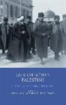 Yuval Ben-Bassat, Ben-Bassat Yuval, Eyal Ginio, Ginio Eyal - Late Ottoman Palestine