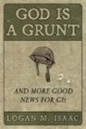 Logan M Isaac, Logan M. Isaac - God Is a Grunt