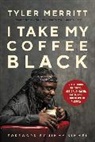 Tyler Merritt - I Take My Coffee Black