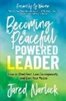 Jared Narlock - Becoming a Peaceful Powered Leader