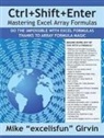Mike Girvin, Mike E Girvin, Mike Excelisfun Girvin - Ctrl+shift+enter Mastering Excel Array Formulas