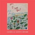 Carmella Harris-Brown - Hey! I See You! the Things We See
