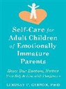 Lindsay C Gibson, Lindsay C. Gibson - Self-Care for Adult Children of Emotionally Immature Parents