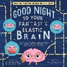 Joann Deak, Terrence Deak, Deak JoAnn, Deak Terrence, Neely Daggett - Good Night to Your Fantastic Elastic Brain