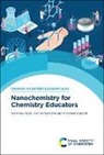 Muhamad Hugerat, Riam Abu Much, Kurt Winkelmann - Nanochemistry for Chemistry Educators