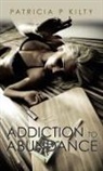 Patricia P Kilty, Patricia P. Kilty - Addiction to Abundance