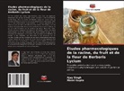 Mansi Gupta, Ajay Singh - Études pharmacologiques de la racine, du fruit et de la fleur de Berberis Lycium