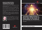 Roberto Guillermo Gomes - Advaita Meditation II: Soul=God at the level of substratum of existence