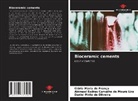 Glória Maria de França, Daniel Pinto de Oliveira, Abimael Esdras Carvalho de Moura Lira - Bioceramic cements