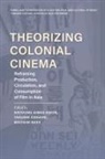 Nayoung Aimee Kwon, Nayoung Aimee (EDT)/ Odagiri Kwon, Nayoung Aimee Odagiri Kwon, Moonim Baek, Nayoung Aimee Kwon, Takushi Odagiri - Theorizing Colonial Cinema