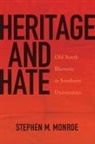 Stephen M. Monroe - Heritage and Hate: Old South Rhetoric at Southern Universities