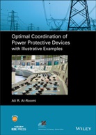 Ali R Al-Roomi, Ali R. Al-Roomi, Ar Al-Roomi, Ali Ridha - Optimal Coordination of Power Protective Devices With Illustrative