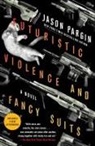 Jason Pargin, David Wong - Futuristic Violence and Fancy Suits