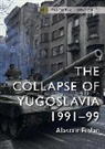 Alastair Finlan - The Collapse of Yugoslavia
