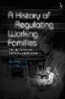 Nicole Busby, Busby Nicole, Grace James - A History of Regulating Working Families