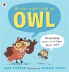 Jane Porter, Porter Jane, Maddie Frost, Frost Maddie - So You Want to Be an Owl