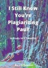 Jim Dawson, Mary Parker Dawson - I Still Know You're Plagiarizing Paul!