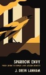 J. Drew Lanham - Sparrow Envy