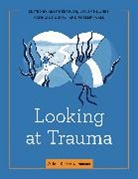 Abby Hershler, Abby (Psychiatrist Hershler, Lesley Hughes, Lesley (Registered Social Worker) Hughes, Hughes Lesley, Patricia Nguyen... - Looking at Trauma