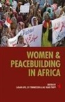 Ladan Affi, Helen Kezie-nwoha, Liv Tonnessen, Aili Tripp, Aili Mari Tripp, Juliet Were... - Women & Peacebuilding in Africa
