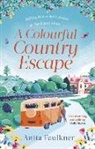 ANITA FAULKNER, Anita Faulkner - A Colourful Country Escape