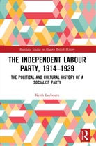 Laybourn Keith Laybourn, Keith Laybourn, Keith (University of Huddersfield Laybourn, Laybourn Keith - Independent Labour Party, 1914-1939