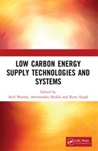 Atul (Rajiv Gandhi Institute of Petroleum Sharma, Atul Shukla Sharma, Shukla Amritanshu Shukla, Sharma Atul Sharma, Singh Renu Singh, Atul Sharma... - Low Carbon Energy Supply Technologies and Systems