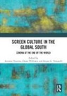 Antonio Traverso, Antonio (Curtin University of Technology Traverso, Antonio Williams Traverso, Keyan G Tomaselli, Keyan G. Tomaselli, Antonio Traverso... - Screen Culture in the Global South