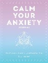 Liza Kindred, Ms. Liza Kindred - Calm Your Anxiety Journal