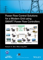 Kalyan Sen, Kalyan K Sen, Kalyan K. Sen, Kalyan K. Sen Sen, KK Sen, Mey Ling Sen... - Power Flow Control Solutions for a Modern Grid Using Smart Power
