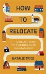 NATALIE TRICE, Natalie Trice, Trice Natalie - How to Relocate