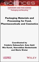 Mario ?cetar, Mario ¿cetar, Nasreddine Benbettaieb, Frederi Debeaufort, Frederic Debeaufort, Kat Galic... - Packaging Materials and Processing for Food, Pharmaceuticals and Cosmetics