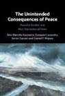 Arie Marcelo Kacowicz, Arie Marcelo (Hebrew University of Jerus Kacowicz, Arie Marcelo (Hebrew University of Jerusalem) Kacowicz, Kacowicz Arie Marcelo, Exequiel Lacovsky, Exequiel (Hebrew University of Jerusalem) Lacovsky... - Unintended Consequences of Peace