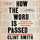 Clint Smith, Clint Smith - How the Word Is Passed (Audiolibro)