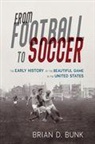 Brian D. Bunk - From Football to Soccer