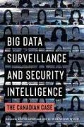 David Lyon, David Murakami Wood - Big Data Surveillance and Security Intelligence The Canadian Case