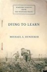 Michael A. Hunzeker - Dying to Learn