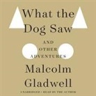 Malcolm Gladwell, Malcolm Gladwell - What the Dog Saw (Audio book)