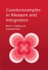 Franziska Kuhn, Franziska (Technische Universitat Kuhn, Franziska Kühn, René L Schilling, Rene L. Schilling, René L. Schilling... - Counterexamples in Measure and Integration