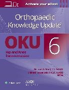 Michael A. Mont, Mont Michael A., Michael Tanzer, Tanzer Michael, Michael Mont - Orthopaedic Knowledge Update®: Hip and Knee Reconstruction 6 Print + Ebook