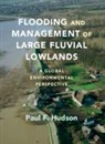 Paul F. Hudson, Paul F. (Universiteit Leiden) Hudson - Flooding and Management of Large Fluvial Lowlands