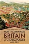 Jeremy Black - How the Army Made Britain a Global Power