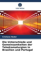 Cristiane Neder - Die Unterschiede und Gemeinsamkeiten der Teledramaturgien in Brasilien und Portugal