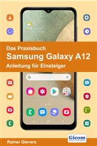 Rainer Gievers - Das Praxisbuch Samsung Galaxy A12 - Anleitung für Einsteiger