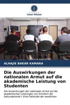 Alhajie Bakar Kamara - Die Auswirkungen der nationalen Armut auf die akademische Leistung von Studenten